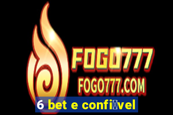 6 bet e confi谩vel